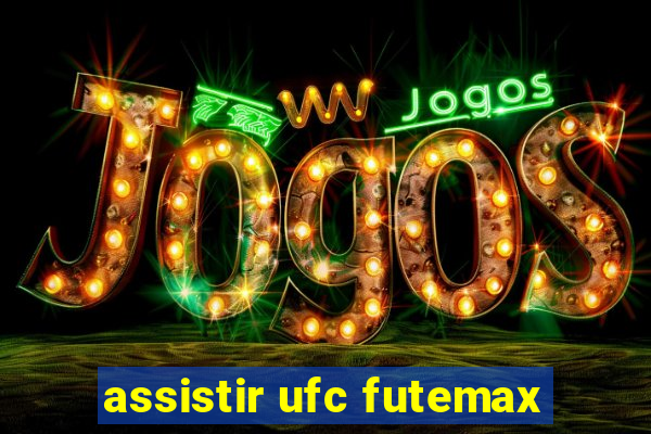 assistir ufc futemax